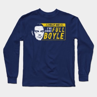 I've Gone Full Boyle Long Sleeve T-Shirt